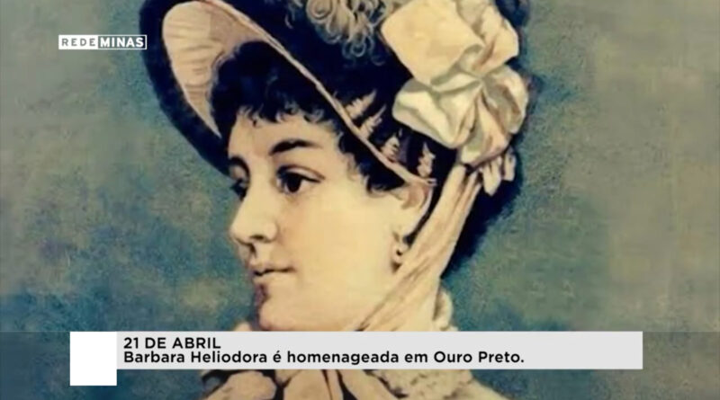 21 de abril: a inconfidente mineira Bárbara Heliodora é homenageada em Ouro Preto
